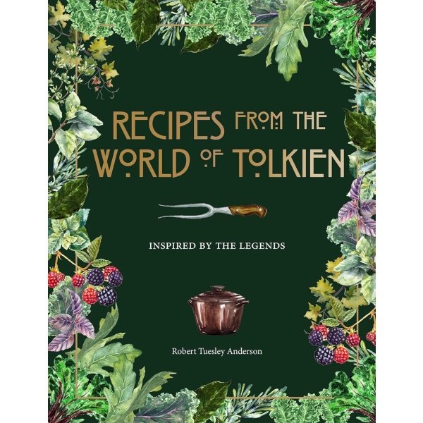 Recipes from the World of Tolkien: Inspired by the Legends (Literary Cookbooks)