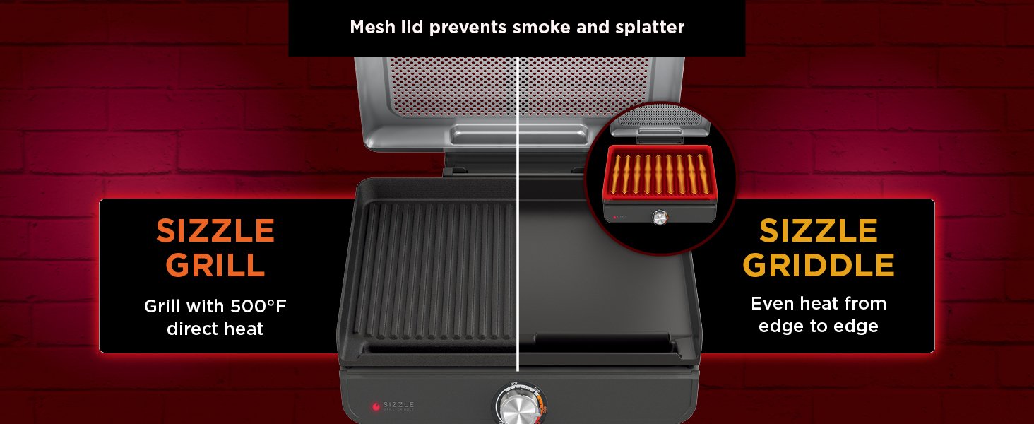 SIZZLE GRILL Even heat from edge to edge SIZZLE GRIDDLE