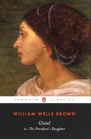 Clotel: o La hija del presidente (Penguin Classics) - Tapa blanda